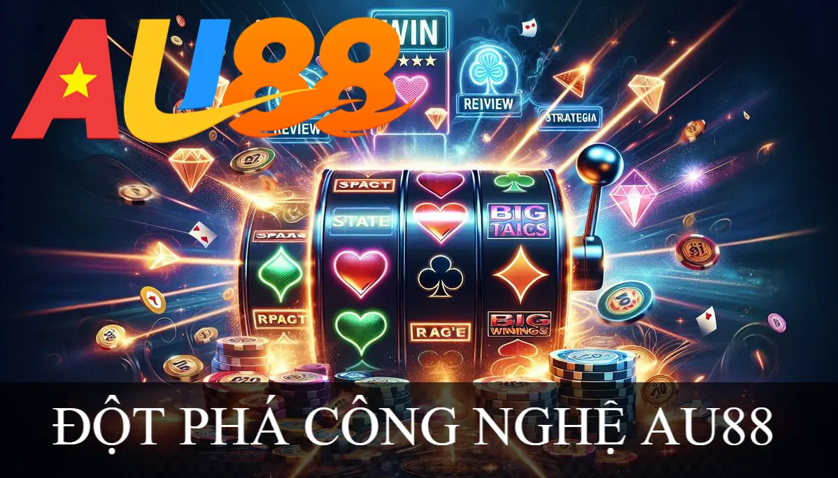 ĐỘT PHÁ CÔNG NGHỆ AU88