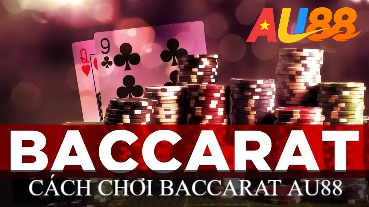 CÁCH CHƠI BACCARAT AU88