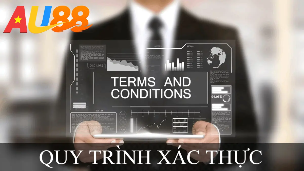 Quy trình xác thực danh tính KYC chi tiết theo Điều khoản và điều kiện AU88